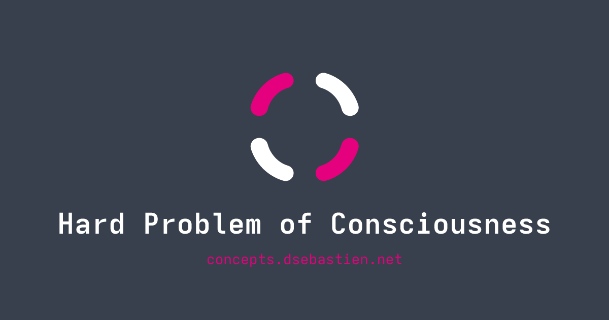 Hard Problem of Consciousness - Concepts
